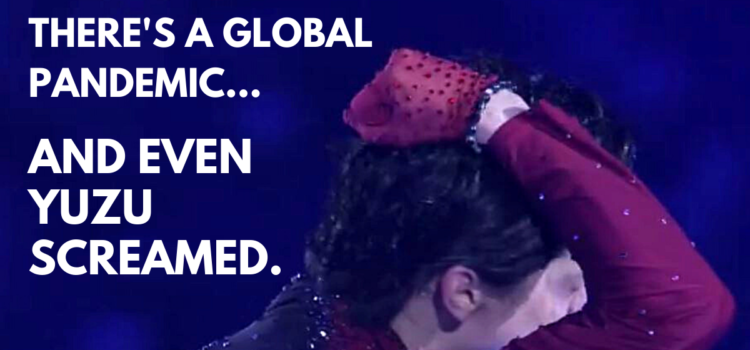 THERE’S A GLOBAL PANDEMIC…and even Yuzu screamed.